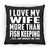 I Love My Wife More Than Fish Keeping - Throw Pillow Black