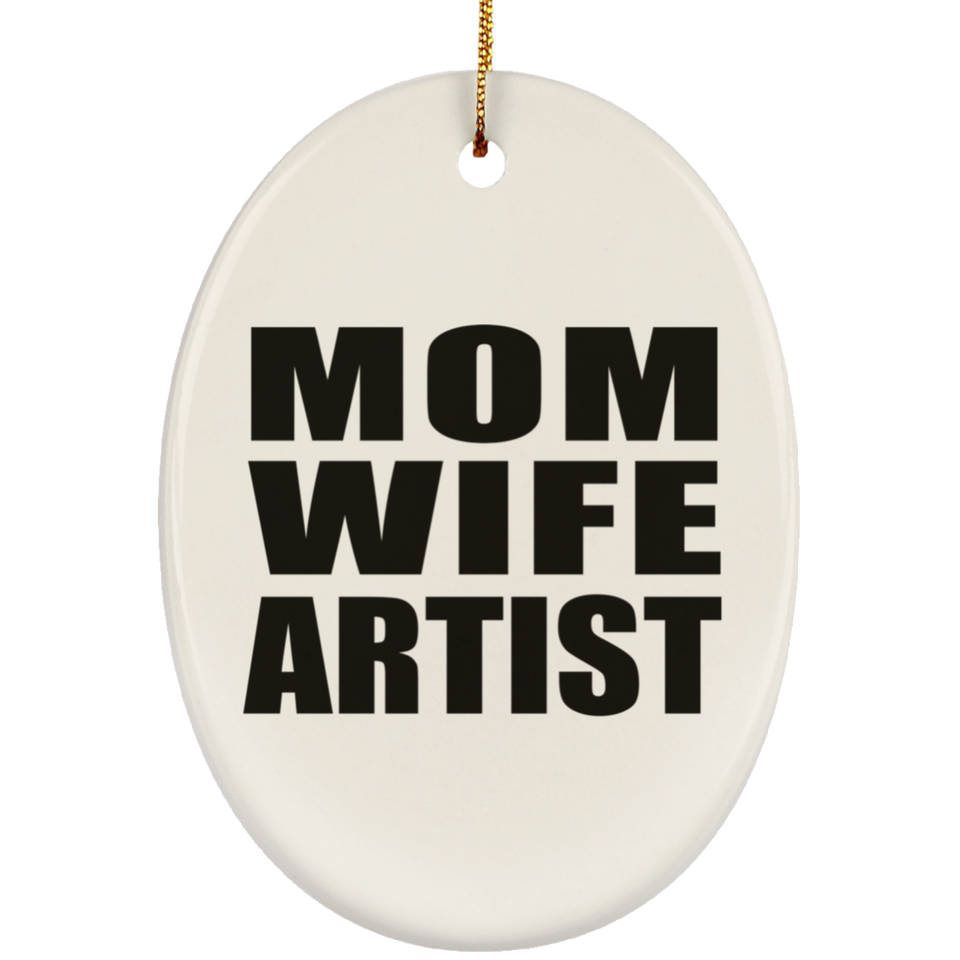 Mom Wife Artist - Oval Ornament