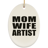 Mom Wife Artist - Oval Ornament
