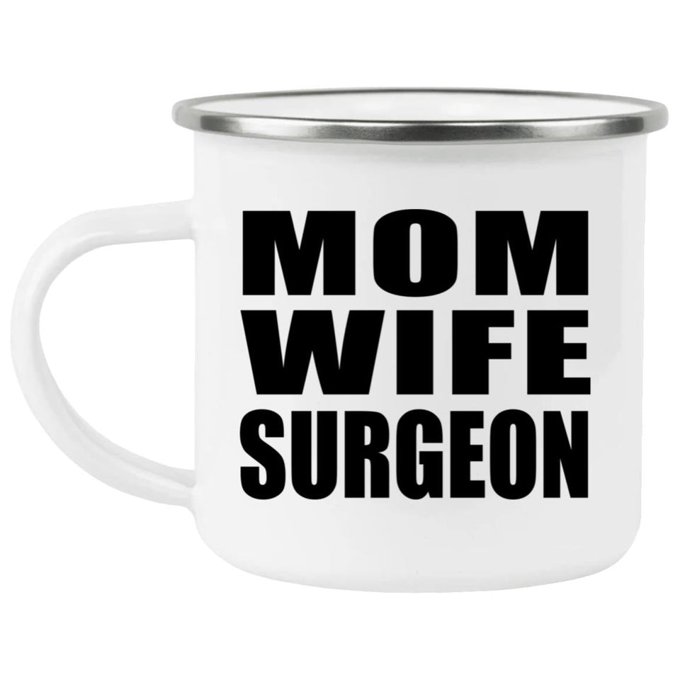 Mom Wife Surgeon - 12oz Camping Mug