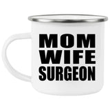 Mom Wife Surgeon - 12oz Camping Mug