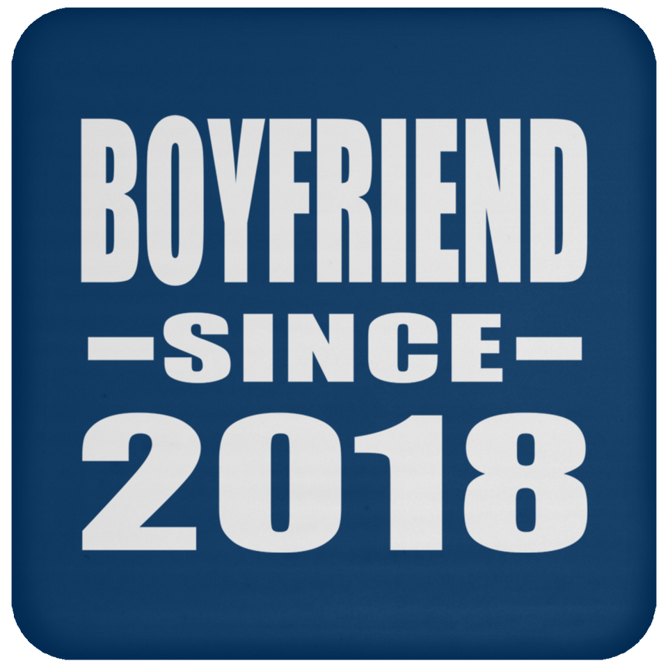 Boyfriend Since 2018 - Drink Coaster