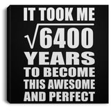 80th Birthday Took Square Root of 6400 Years To Awesome - Canvas Square