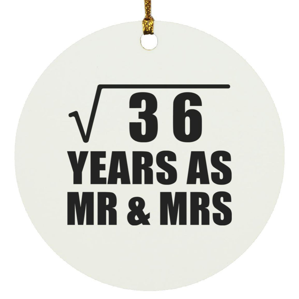 6th Anniversary Square Root of 36 Years As Mr & Mrs - Circle Ornament