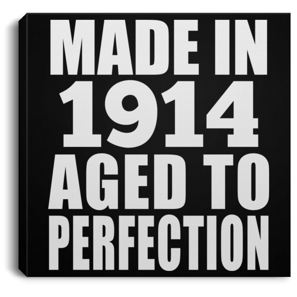 110th Birthday Made In 1914 Aged To Perfection - Canvas Square
