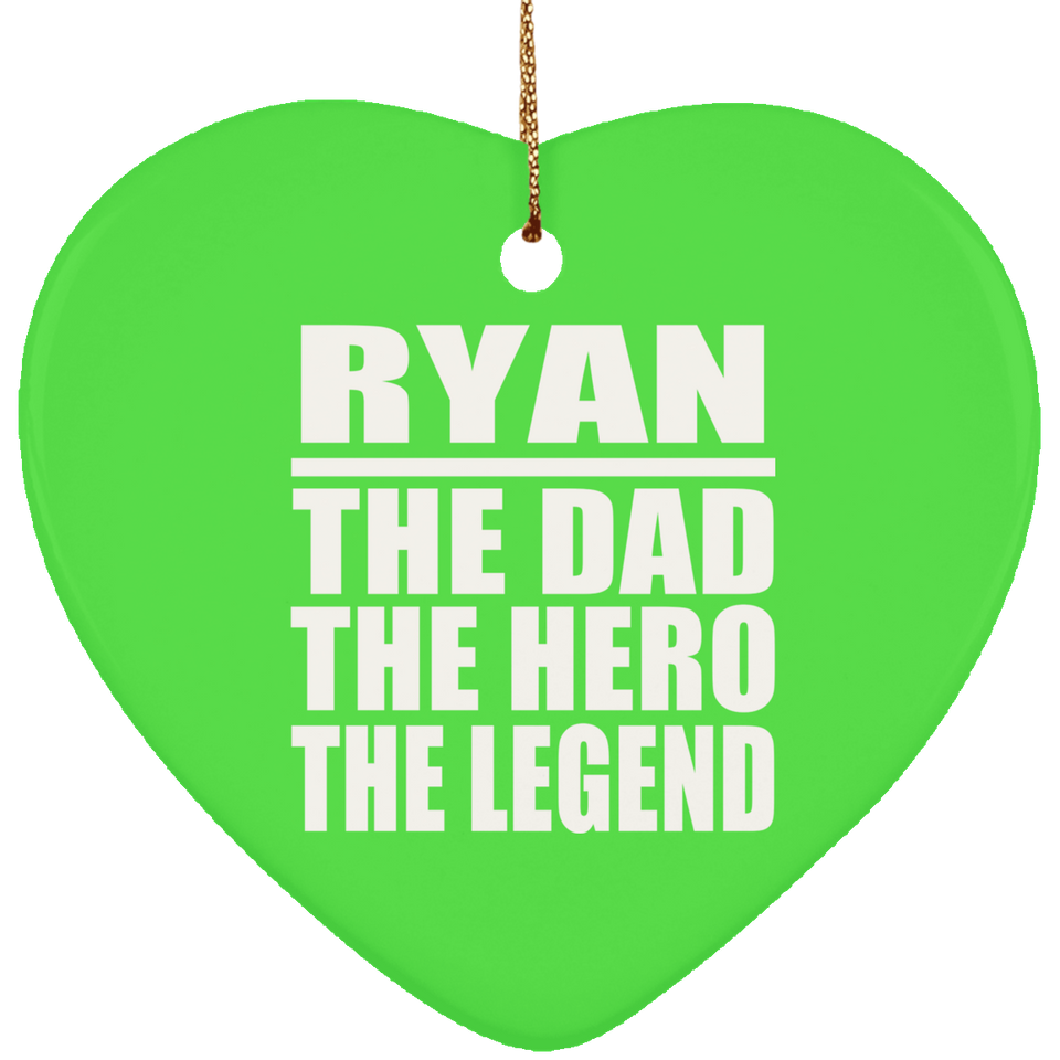 Ryan The Dad The Hero The Legend - Heart Ornament
