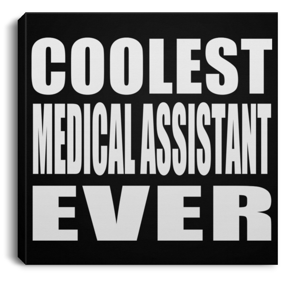 Coolest Medical Assistant Ever - Canvas Square