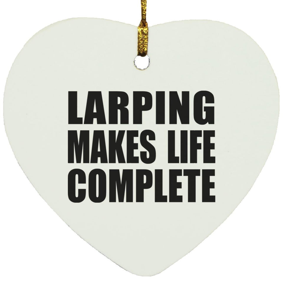 LARPing Makes Life Complete - Heart Ornament