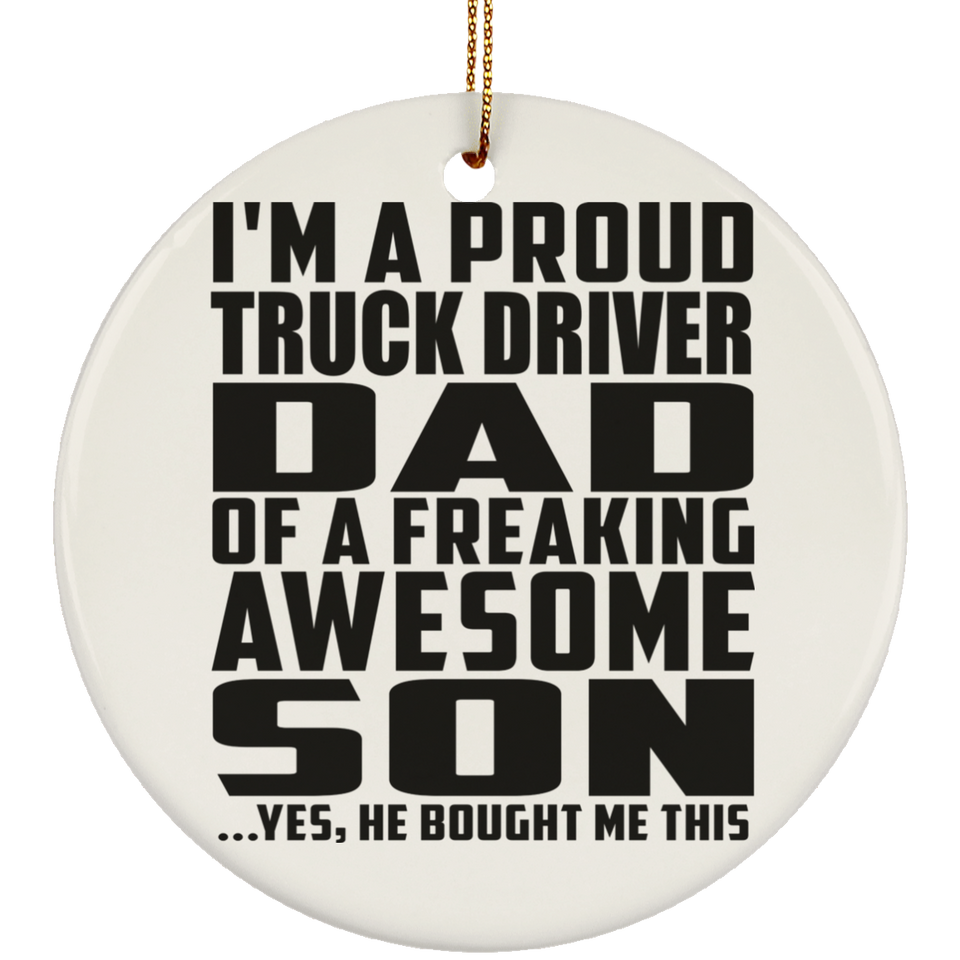 Proud Truck Driver Dad Of Awesome Son - Circle Ornament