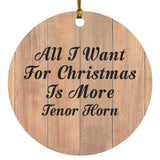All I Want For Christmas Is More Tenor Horn - Circle Ornament C