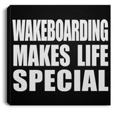 Wakeboarding Makes Life Special - Canvas Square