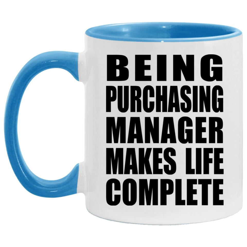 Being Purchasing Manager Makes Life Complete - 11oz Accent Mug Blue