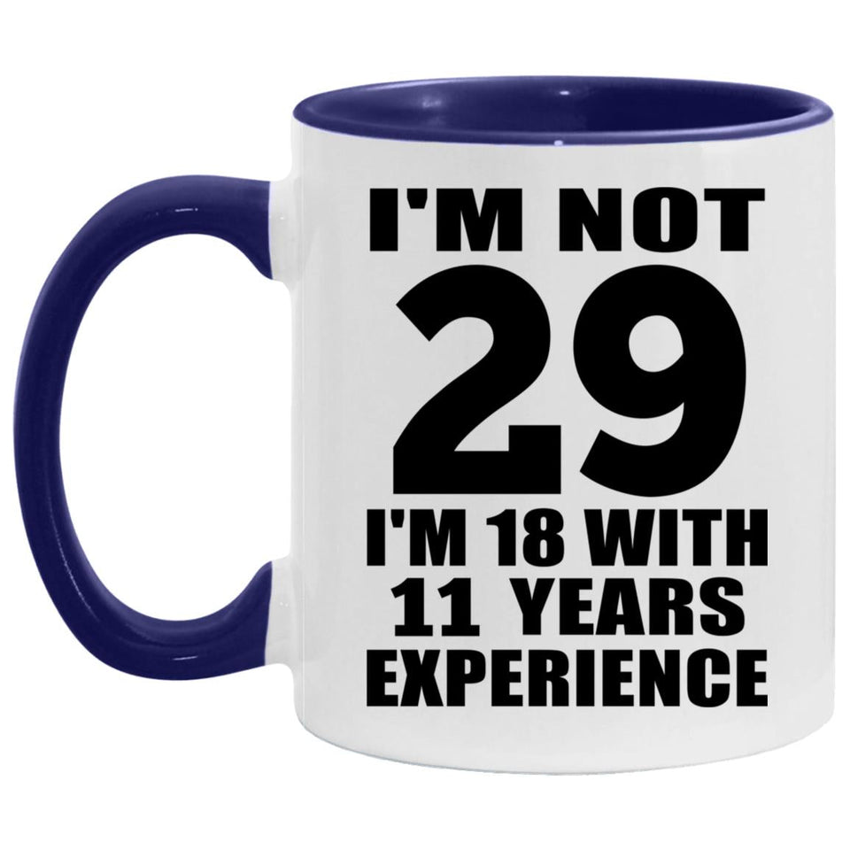 29th Birthday I'm Not 29 I'm 18 With 11 Years Experience - 11oz Accent Mug Purple