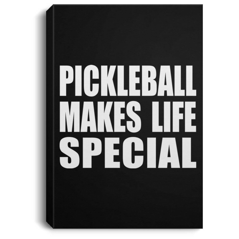 Pickleball Makes Life Special - Canvas Portrait