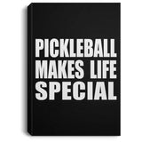 Pickleball Makes Life Special - Canvas Portrait
