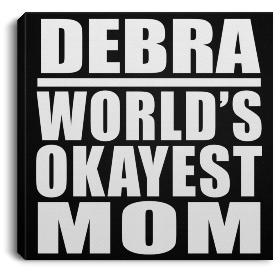 Debra World's Okayest Mom - Canvas Square