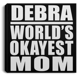 Debra World's Okayest Mom - Canvas Square
