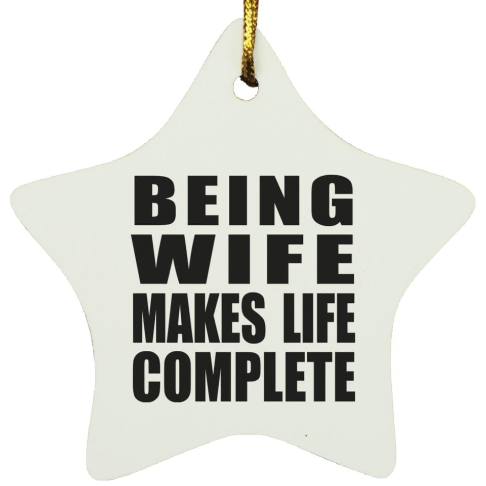 Being Wife Makes Life Complete - Star Ornament