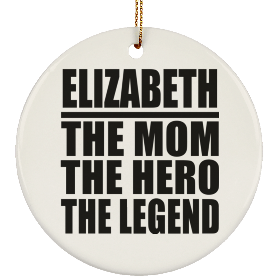 Elizabeth The Mom The Hero The Legend - Circle Ornament