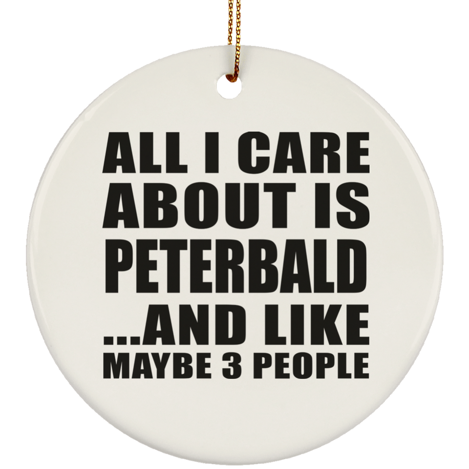 All I Care About Is Peterbald - Circle Ornament