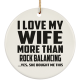 I Love My Wife More Than Rock Balancing - Circle Ornament