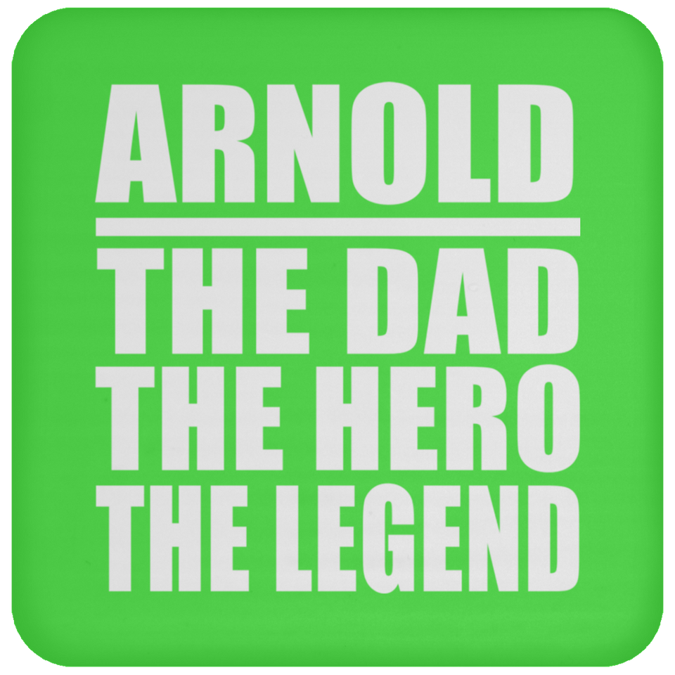 Arnold The Dad The Hero The Legend - Drink Coaster