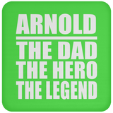 Arnold The Dad The Hero The Legend - Drink Coaster