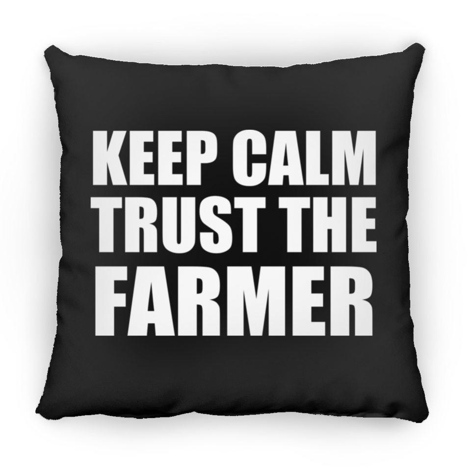 Keep Calm and Trust The Farmer - Throw Pillow Black