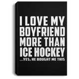 I Love My Boyfriend More Than Ice Hockey - Canvas Portrait