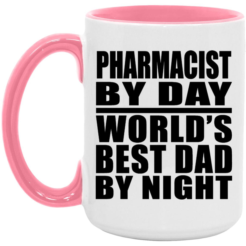 Pharmacist By Day World's Best Dad By Night - 15oz Accent Mug Pink