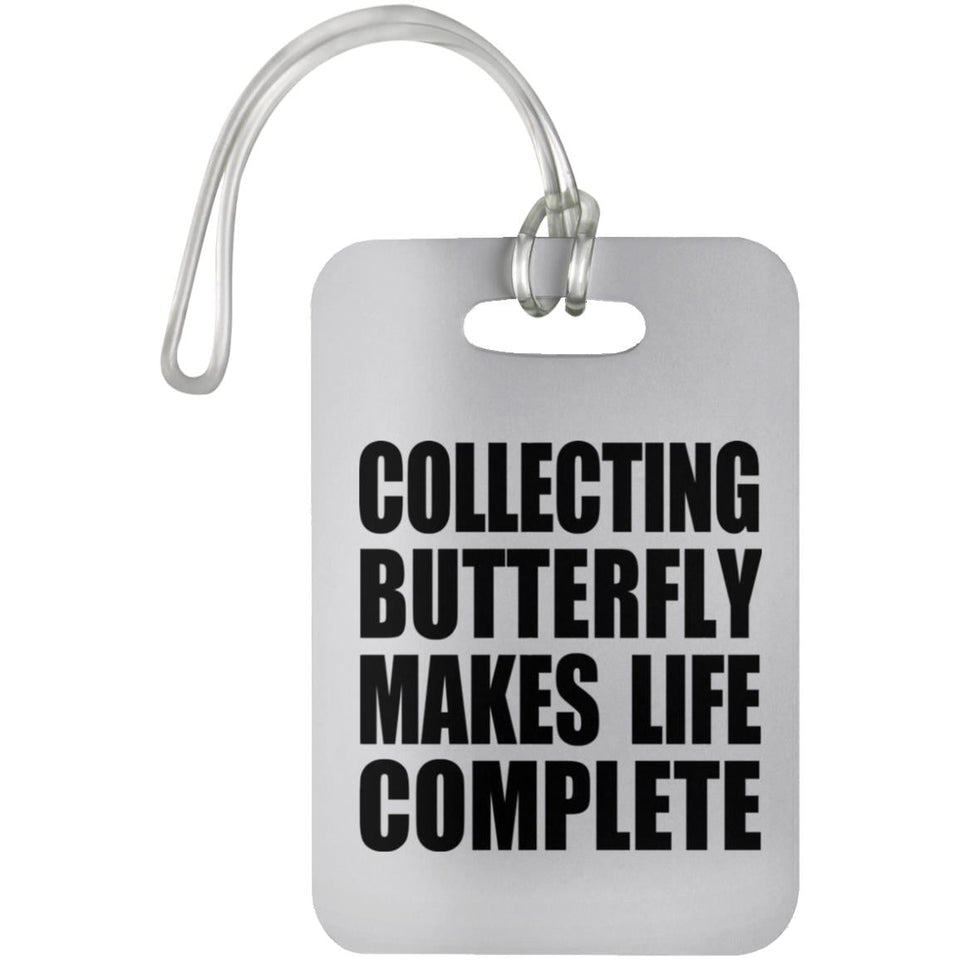 Collecting Butterfly Makes Life Complete - Luggage Bag Tag