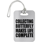Collecting Butterfly Makes Life Complete - Luggage Bag Tag