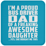 Proud Bus Driver Dad Of Awesome Daughter - Drink Coaster