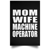 Mom Wife Machine Operator - Poster Portrait