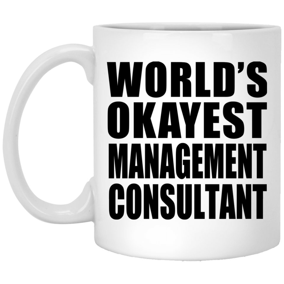World's Okayest Management Consultant - 11 Oz Coffee Mug