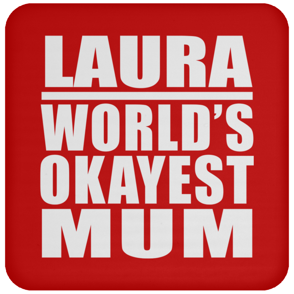 Laura World's Okayest Mum - Drink Coaster