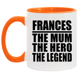 Frances The Mum The Hero The Legend - 11oz Accent Mug Orange