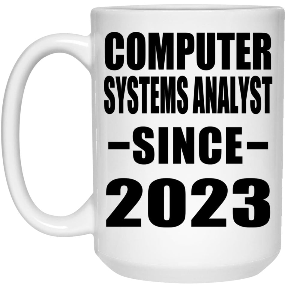 Computer Systems Analyst Since 2023 - 15oz Coffee Mug
