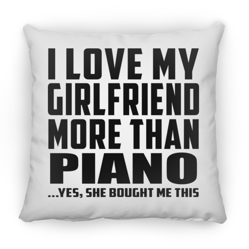 I Love My Girlfriend More Than Piano - Throw Pillow