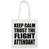 Keep Calm and Trust The Flight Attendant - Tote Bag White