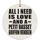 All I Need Is Love And A Petit Basset Griffon Vendeen - Circle Ornament