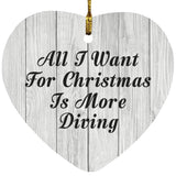 All I Want For Christmas Is More Diving - Heart Ornament F