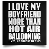 I Love My Boyfriend More Than Hot Air Ballooning - Poster Square