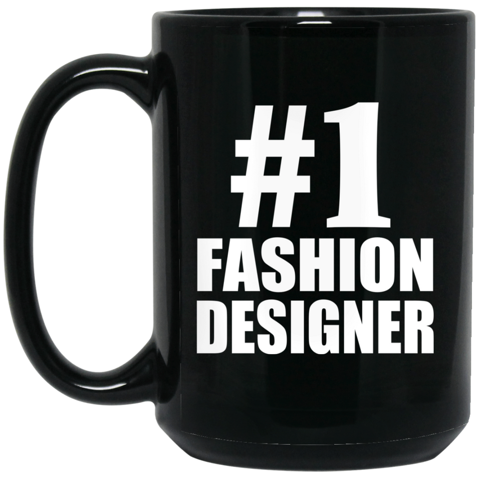 Number One #1 Fashion Designer - 15 Oz Coffee Mug Black