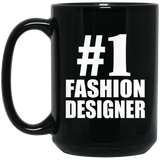 Number One #1 Fashion Designer - 15 Oz Coffee Mug Black