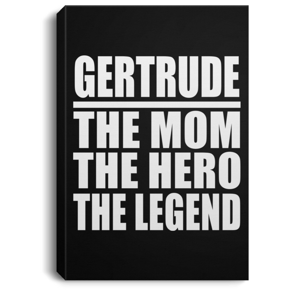 Gertrude The Mom The Hero The Legend - Canvas Portrait