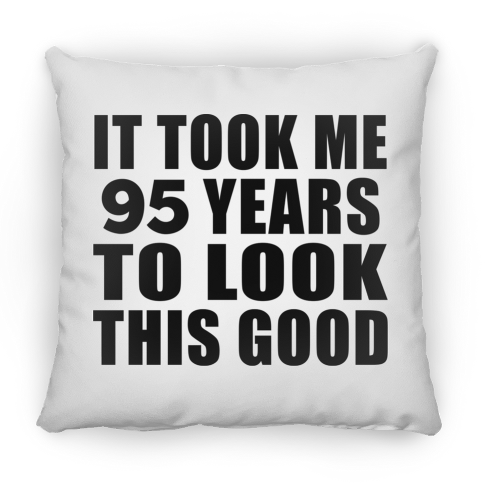 95th Birthday Took Me 95 Years To Look This Good - Throw Pillow