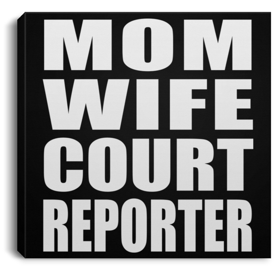 Mom Wife Court Reporter - Canvas Square