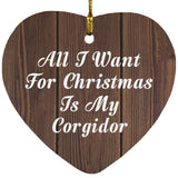 All I Want For Christmas Is My Corgidor - Heart Ornament D