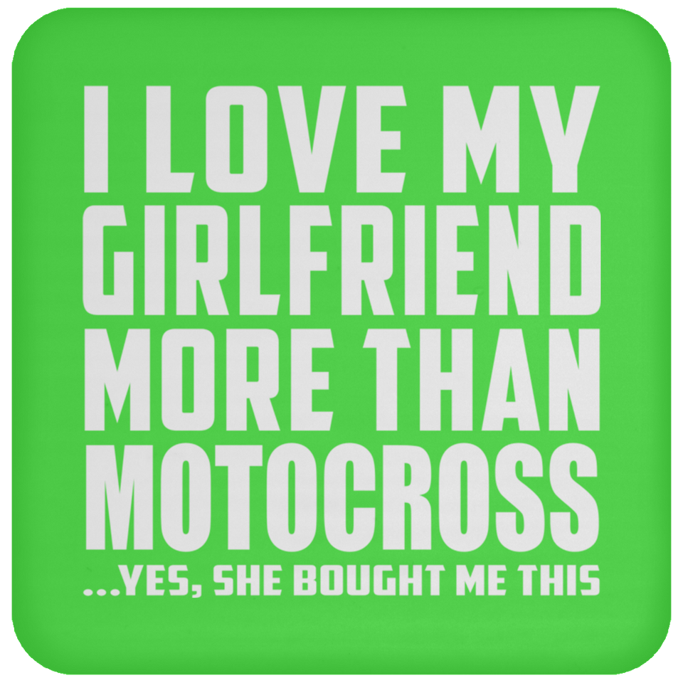 I Love My Girlfriend More Than Motocross - Drink Coaster